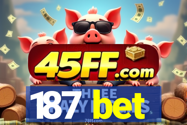 187 bet